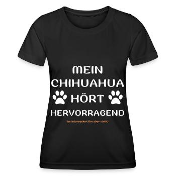 mein chihuahua hört hunde spruch geschenk idee - Frauen Funktions-T-Shirt - Schwarz - Vorne - AI Model Female 172 light (172cm)