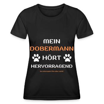 mein dobermann hört hunde spruch geschenk idee - Frauen Funktions-T-Shirt - Schwarz - Vorne - AI Model Female 172 light (172cm)