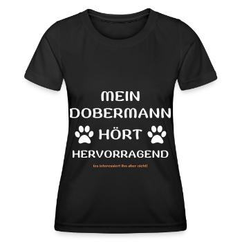 mein dobermann hört hunde spruch geschenk idee - Frauen Funktions-T-Shirt - Schwarz - Vorne - AI Model Female 172 light (172cm)