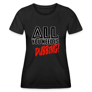 All you need is dubbing! - Frauen Funktions-T-Shirt - Schwarz - Vorne - AI Model Female 172 light (172cm)