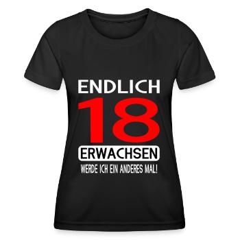 Endlich 18 Erwachsen Werde Ich Ein Anderes Mal - Frauen Funktions-T-Shirt - Schwarz - Vorne - AI Model Female 172 light (172cm)
