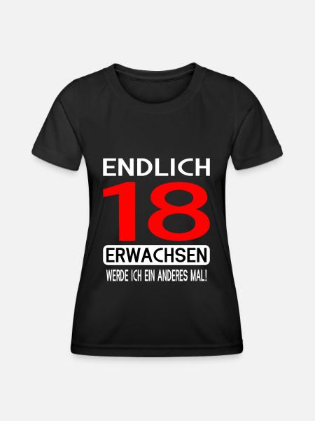 Endlich 18 Erwachsen Werde Ich Ein Anderes Mal - Frauen Funktions-T-Shirt - Schwarz