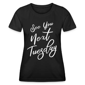 See You Next Tuesday - Women's Functional T-Shirt - black - Front - AI Model Female 172 light (172cm)