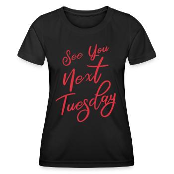 See You Next Tuesday - Women's Functional T-Shirt - black - Front - AI Model Female 172 light (172cm)
