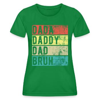 Dada Papa Papa Bruh - Frauen Funktions-T-Shirt - Kelly Green - Vorne - AI Model Female 172 dark (172cm)