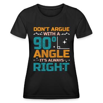 Ne discutez pas avec un angle de 90 °. - T-shirt sport Femme - noir - Devant - AI Model Female 172 light (172cm)