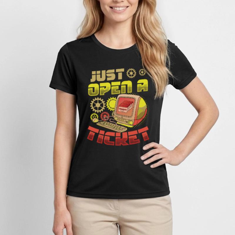 Just open a ticket Help Desk Tech Support Women's Functional T-Shirt