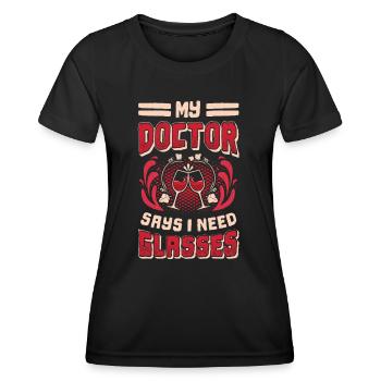 Mein Arzt Sagt, Ich Brauche Gläser, Weinliebhaber. - Frauen Funktions-T-Shirt - Schwarz - Vorne - AI Model Female 172 light (172cm)