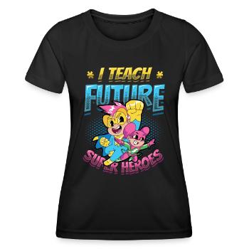 I teach superheroes - Women's Functional T-Shirt - black - Front - AI Model Female 172 light (172cm)
