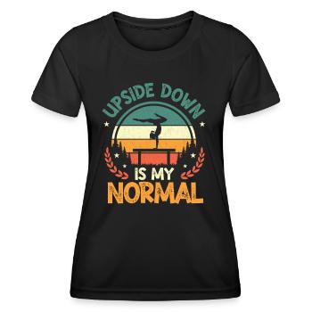 Upside Down Is My Normal, Girls Handstand - Frauen Funktions-T-Shirt - Schwarz - Vorne - AI Model Female 172 light (172cm)