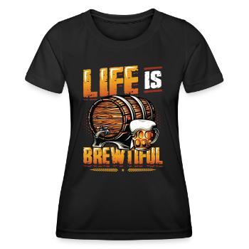 Life Is Brewtiful Craft Beer, Brewing, Brewmaster - Women's Functional T-Shirt - black - Front - AI Model Female 172 light (172cm)
