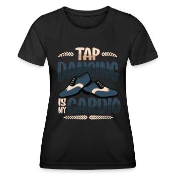 Tap dancing is my cardio - Women's Functional T-Shirt - black - Front - AI Model Female 172 light (172cm)