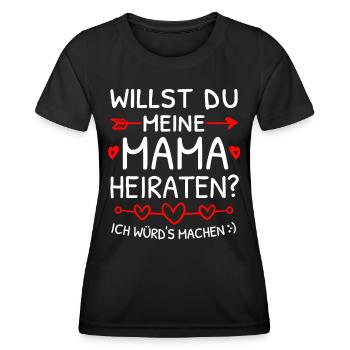 Willst du meine Mama heiraten? Heiratsantrag - Frauen Funktions-T-Shirt - Schwarz - Vorne - AI Model Female 172 light (172cm)