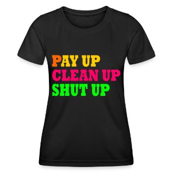 Pay up clean up shut up - Frauen Funktions-T-Shirt - Schwarz - Vorne - AI Model Female 172 light (172cm)