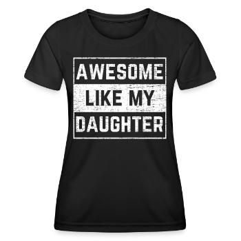 Awesome Like My Daughter Funny Dad Father's Day - Frauen Funktions-T-Shirt - Schwarz - Vorne - AI Model Female 172 light (172cm)