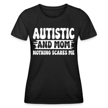 Autistic and mom nothing scares me autistic mother - Women's Functional T-Shirt - black - Front - AI Model Female 172 light (172cm)