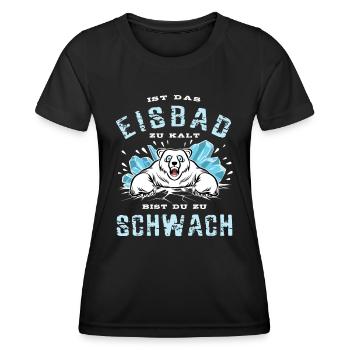 Ist das Eisbad zu kalt bist du zu schwach - Frauen Funktions-T-Shirt - Schwarz - Vorne - AI Model Female 172 light (172cm)