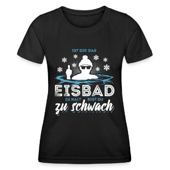Ist das Eisbad zu kalt bist du zu schwach - Frauen Funktions-T-Shirt - Schwarz - Vorne - AI Model Female 172 light (172cm)