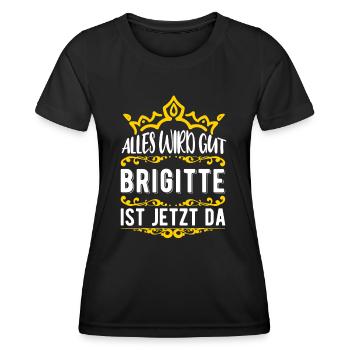 Brigitte - Alles wird gut! Brigitte ist jetzt da! - Frauen Funktions-T-Shirt - Schwarz - Vorne - AI Model Female 172 light (172cm)