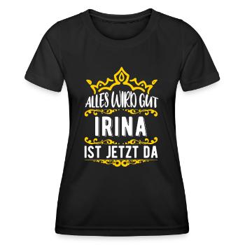 Irina - Alles wird gut! Irina ist jetzt da! - Frauen Funktions-T-Shirt - Schwarz - Vorne - AI Model Female 172 light (172cm)