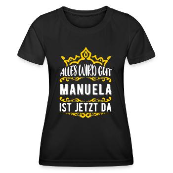 Manuela - Alles wird gut! Manuela ist jetzt da! - Frauen Funktions-T-Shirt - Schwarz - Vorne - AI Model Female 172 light (172cm)