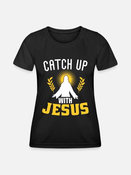 Catch Up With Jesus - Women's Functional T-Shirt - black