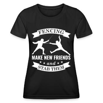 Fencing Make New Friends And Stab Them Fencing - Women's Functional T-Shirt - black - Front - AI Model Female 172 light (172cm)