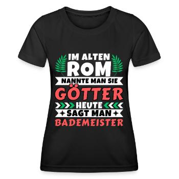 Im alten Rom waren Sie Götter. Heute Bademeister - Frauen Funktions-T-Shirt - Schwarz - Vorne - AI Model Female 172 light (172cm)