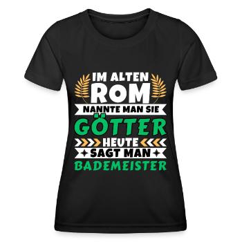 Im alten Rom waren Sie Götter. Heute Bademeister - Frauen Funktions-T-Shirt - Schwarz - Vorne - AI Model Female 172 light (172cm)