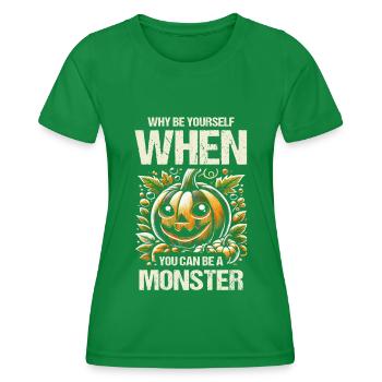 Pourquoi être soi-même quand on peut être un monstre - T-shirt sport Femme - vert - Devant - AI Model Female 172 dark (172cm)