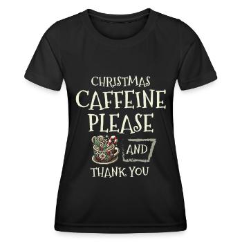 Christmas caffeine please and thank you Holiday wishes - Women's Functional T-Shirt - black - Front - AI Model Female 172 light (172cm)