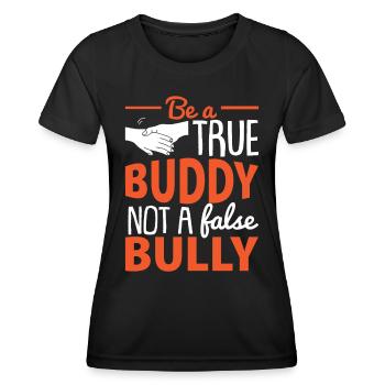 Be A True Buddy Not A False Bully - Women's Functional T-Shirt - black - Front - AI Model Female 172 light (172cm)