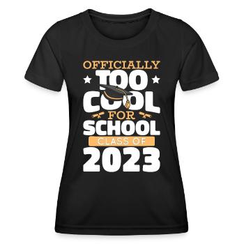 Officially Too Cool For This School Class Of 2023 - Women's Functional T-Shirt - black - Front - AI Model Female 172 light (172cm)