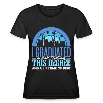 J’ai obtenu mon diplôme et tout ce que j’ai eu, c’est ceci - T-shirt sport Femme - noir - Devant - AI Model Female 172 light (172cm)