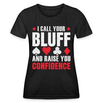 Ich nenne dich Bluff und erhöhe dein Selbstvertrauen - Frauen Funktions-T-Shirt - Schwarz - Vorne - AI Model Female 172 light (172cm)
