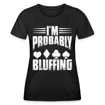 Ich bluffe wahrscheinlich - Frauen Funktions-T-Shirt - Schwarz - Vorne - AI Model Female 172 light (172cm)