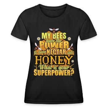 My Bees Have The Power To Turn Nectar Into Honey - Women's Functional T-Shirt - black - Front - AI Model Female 172 light (172cm)