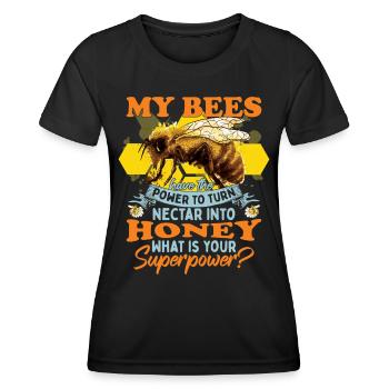 My Bees Have The Power To Turn Nectar Into Honey - Women's Functional T-Shirt - black - Front - AI Model Female 172 light (172cm)