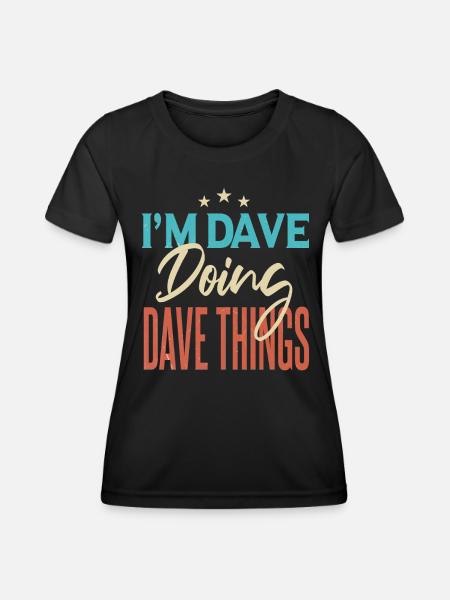 Ich bin Dave und mache Dave-Dinge - Frauen Funktions-T-Shirt - Schwarz