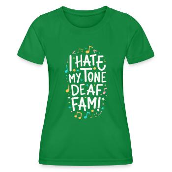 I HATE MY DEAF-TONE FAM - Women's Functional T-Shirt - kelly green - Front - AI Model Female 172 dark (172cm)