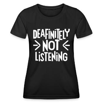 DEAFinitely Not Listening - Deaf Pride - Frauen Funktions-T-Shirt - Schwarz - Vorne - AI Model Female 172 light (172cm)
