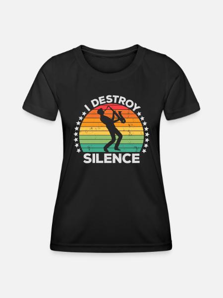Destroy Silence Holzblassaxophon Saxophonist - Frauen Funktions-T-Shirt - Schwarz