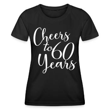 Cheers To 60 Years 60th Birthday Anniversary - Women's Functional T-Shirt - black - Front - AI Model Female 172 light (172cm)