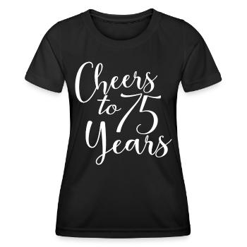 Cheers To 75 Years 75th Birthday Anniversary - Women's Functional T-Shirt - black - Front - AI Model Female 172 light (172cm)