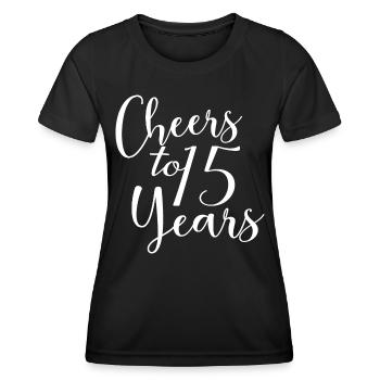 Cheers To 15 Years 15th Birthday Anniversary - Women's Functional T-Shirt - black - Front - AI Model Female 172 light (172cm)