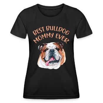 Best Bulldog mommy ever - Women's Functional T-Shirt - black - Front - AI Model Female 172 light (172cm)