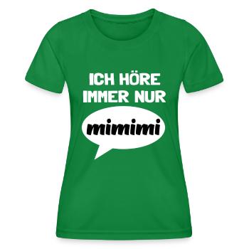 Spruch Ich höre immer nur MIMIMI Mi Mi Mi Lustig - Frauen Funktions-T-Shirt - Kelly Green - Vorne - AI Model Female 172 dark (172cm)