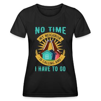 My Neighbor Is Calling And I Must Go - Women's Functional T-Shirt - black - Front - AI Model Female 172 light (172cm)