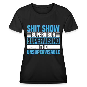 Shit Show Supervisor Men Sarcastic Adult Joke - Women's Functional T-Shirt - black - Front - AI Model Female 172 light (172cm)