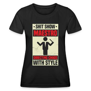 Shit Show Maestro Directing The Chaos With Style - Women's Functional T-Shirt - black - Front - AI Model Female 172 light (172cm)